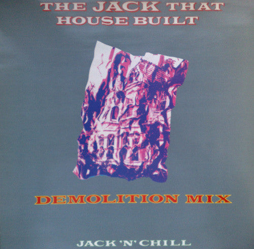 Jack 'N' Chill : The Jack That House Built (Demolition Mix) (12")