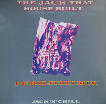 Jack 'N' Chill : The Jack That House Built (Demolition Mix) (12")