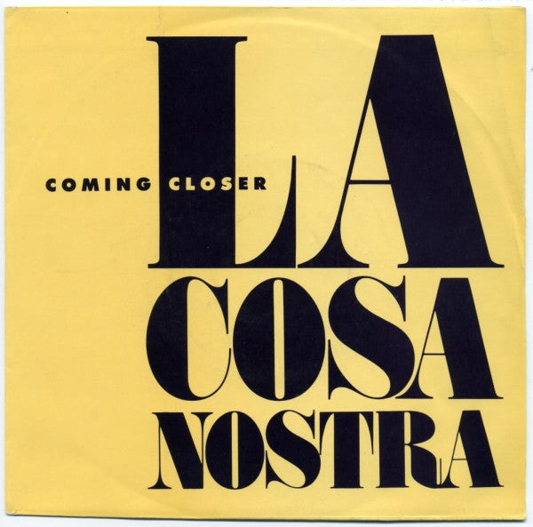 La Cosa Nostra : Coming Closer (7")
