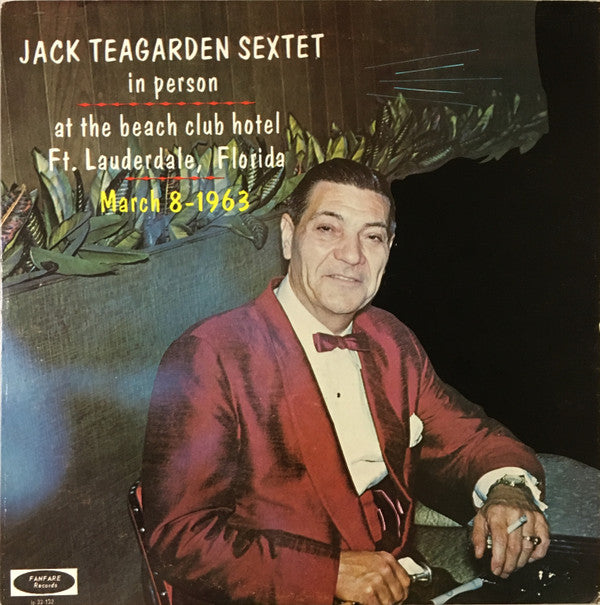 Jack Teagarden Sextet : Jack Teagarden Sextet In Person At The Beach Club Hotel Ft. Lauderdale, Florida March 8-1963 (LP)