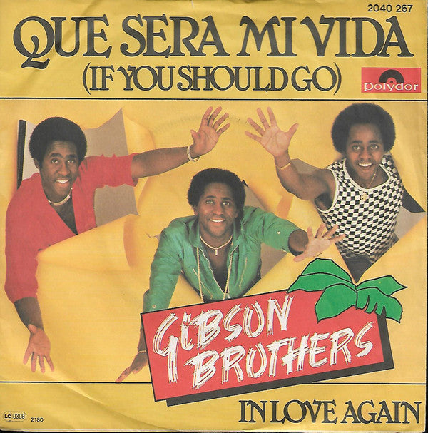 Gibson Brothers : Que Sera Mi Vida (If You Should Go) (7", Single)