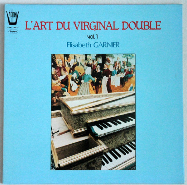 William Byrd, Elisabeth Garnier : L'Art Du Virginal Double - Vol. 1 (LP, Album)