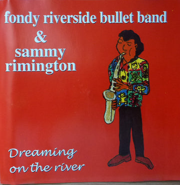 The Fondy Riverside Bullet Band & Sammy Rimington : Dreaming On The River (CD, Album)