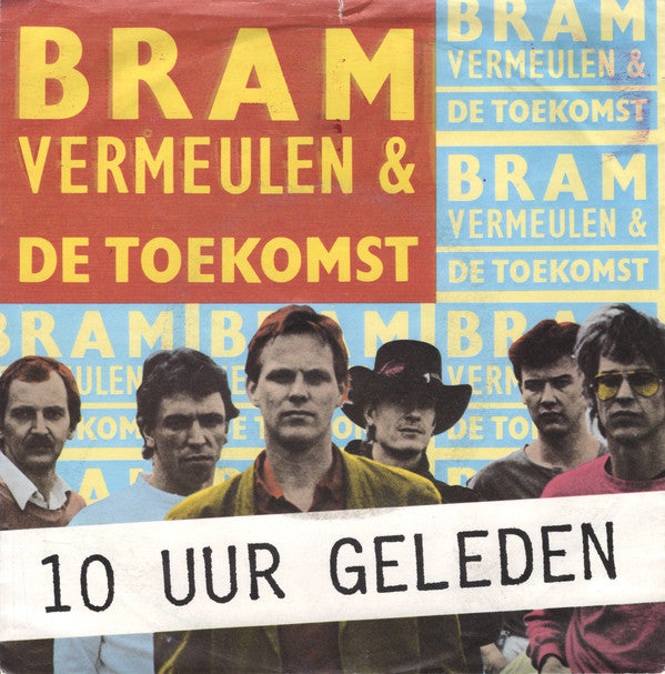 Bram Vermeulen En De Toekomst : 10 Uur Geleden (7", Single)