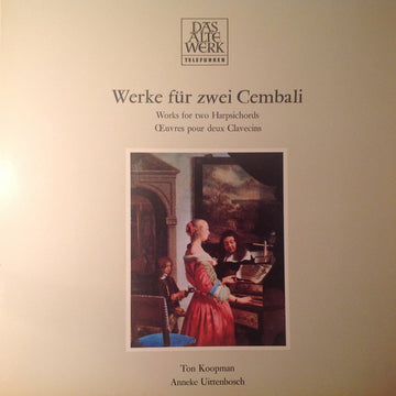 Ton Koopman, Anneke Uittenbosch : Werke Für Zwei Cembali   Works For Two Harpsichords/Oeuvres Pour Deux Clavecins (LP, Album)