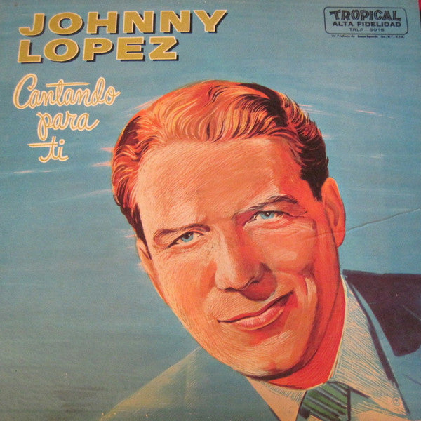 Johnny Lopez : Cantando Para Ti (LP, Album)