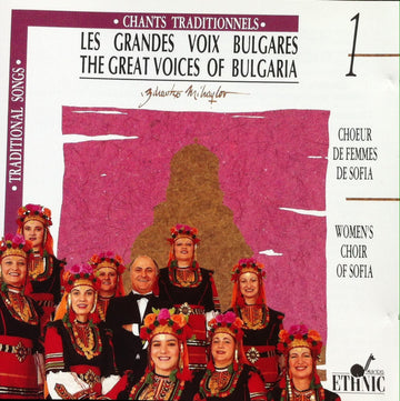 Zdravko Mihaylov, The Women's Choir Of Sofia = The Women's Choir Of Sofia : Les Grandes Voix Bulgares = The Great Voices Of Bulgaria 1 (Chants Traditionnels = Traditional Songs) (CD, Album)