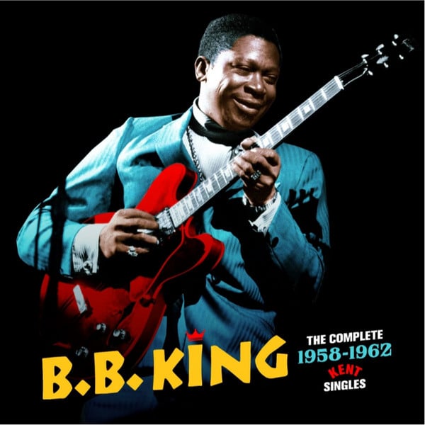 B.B. King : The Complete 1958 - 1962 Kent Singles (2xCD, Comp, RM)