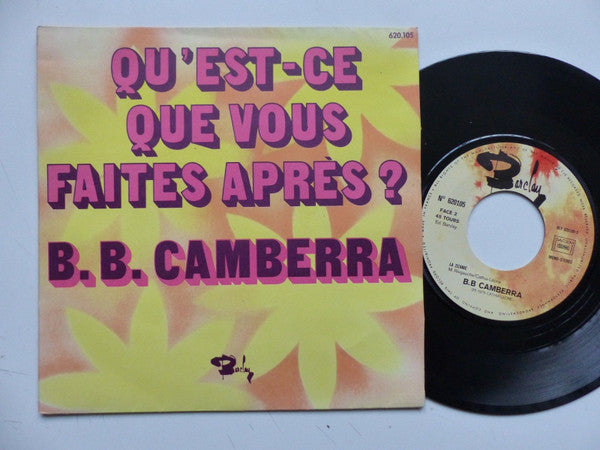 B.B Camberra : Qu'Est-Ce Que Vous Faites Après ? (7", Single)