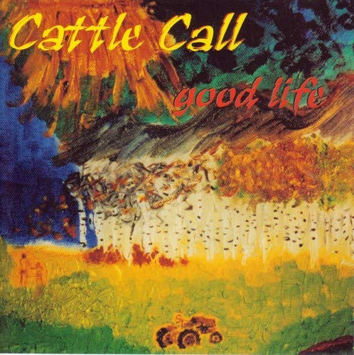 Cattle Call (2) : Good Life (CD, Album)