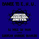 DJ Mike Oh'Man Featuring European Hardcore Crawlers : Dance To E.H.U. (12", Blu)