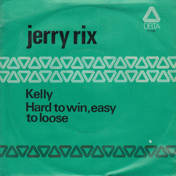 Jerry Rix : Kelly / Hard To Win, Easy To Loose (7", Single)