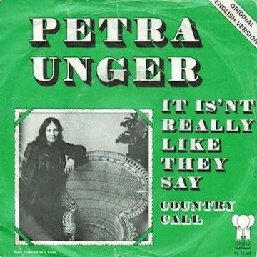 Petra Unger : It Isn't Really Like They Say / Country-Call (7", Single)