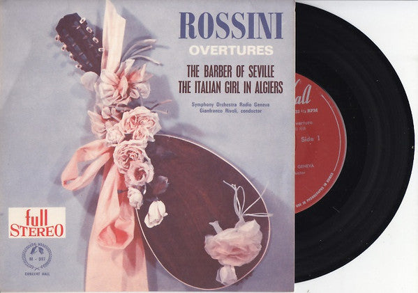 Gioacchino Rossini, Symphonie Orchester Radio Genf, Gianfranco Rivoli : Overtures - The Barber Of Seville, The Italian Girl In Algiers (7", EP)