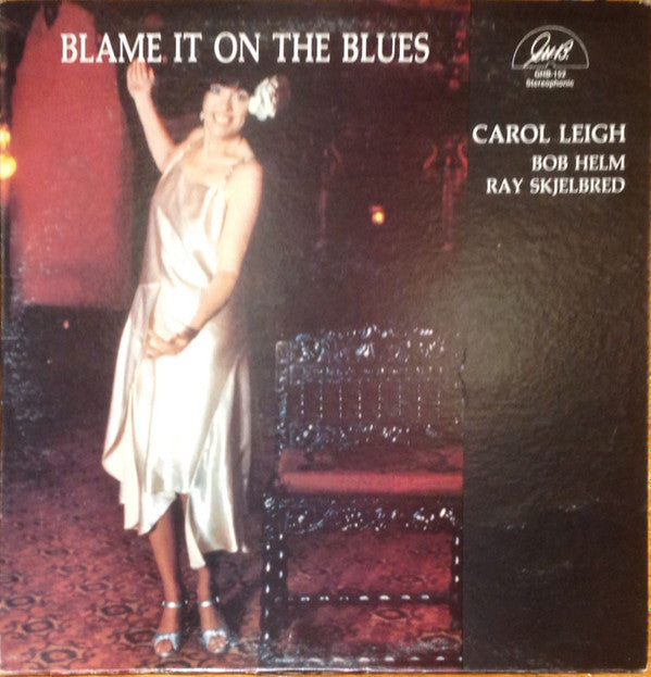 Carol Leigh, Bob Helm, Ray Skjelbred : Blame It On The Blues (LP)