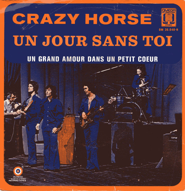 Crazy Horse (2) : Un Jour Sans Toi / Un Grand Amour Dans Un Petit Coeur (7")