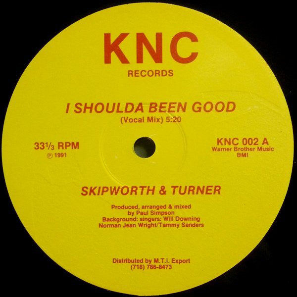 Skipworth & Turner : I Shoulda Been Good (12")