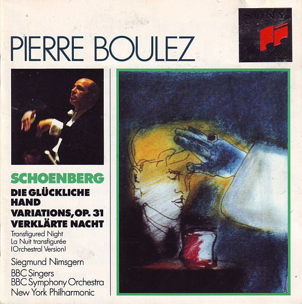 Arnold Schoenberg - Pierre Boulez, Siegmund Nimsgern, BBC Singers, BBC Symphony Orchestra, New York Philharmonic : Die Glückliche Hand / Variations, Op. 31 / Verklärte Nacht (CD, Comp)