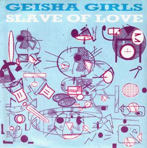 Geisha Girls (2) : Slave Of Love (12")