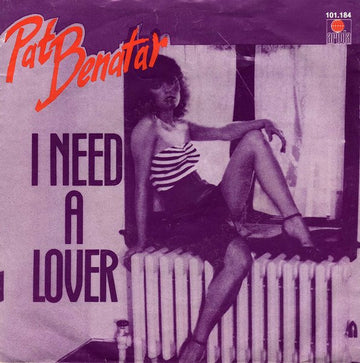 Pat Benatar : I Need A Lover (7", Single, Gre)