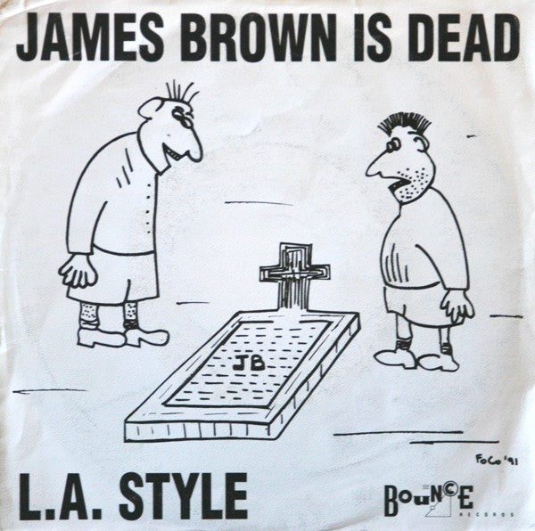 L.A. Style : James Brown Is Dead (7")