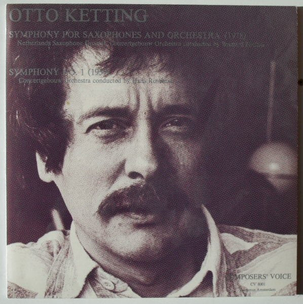 Otto Ketting - Netherlands Saxophone Quartet / Concertgebouworkest / Bernard Haitink / Hans Rosbaud : Symphony For Saxophones And Orchestra / Symphony No. 1 (LP, Ltd)