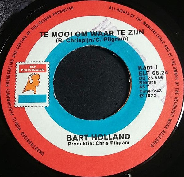 Bart Holland : Te Mooi Om Waar Te Zijn / Kom Even Hier  (7", Single)