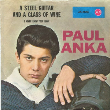 Paul Anka : A Steel Guitar And A Glass Of Wine (7")