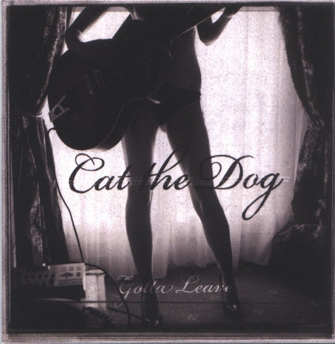 Cat The Dog : Gotta Leave (CD, Single)