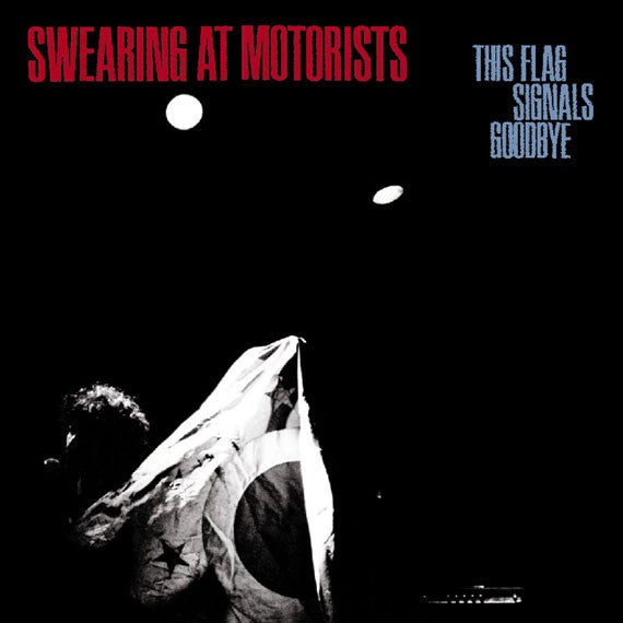Swearing At Motorists : This Flag Signals Goodbye (LP, Album)
