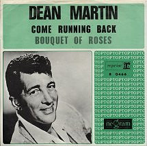 Dean Martin : Come Running Back / Bouquet Of Roses (7", Single)