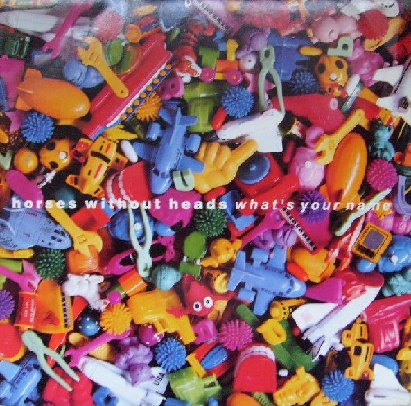 Horses Without Heads : What's Your Name (7", Single)