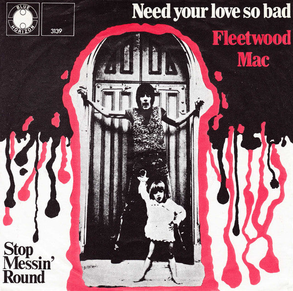 Fleetwood Mac : Need Your Love So Bad / Stop Messin' Round (7", Single, Mono)