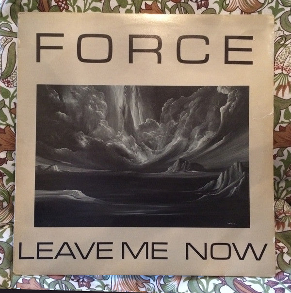 Force (11) : Leave Me Now (12")