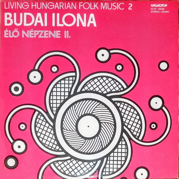 Budai Ilona : Living Hungarian Folk Music 2 = Élő Népzene II. (LP, Album)