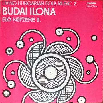 Budai Ilona : Living Hungarian Folk Music 2 = Élő Népzene II. (LP, Album)