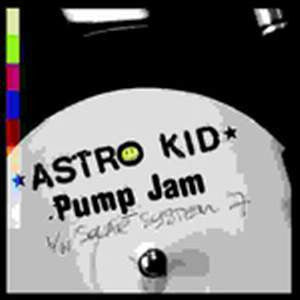 Astro Kid : Pump Jam / Solar System 7 (12", W/Lbl)