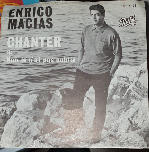 Enrico Macias : Chanter / Non Je N'Ai Pas Oublié (7", Single)