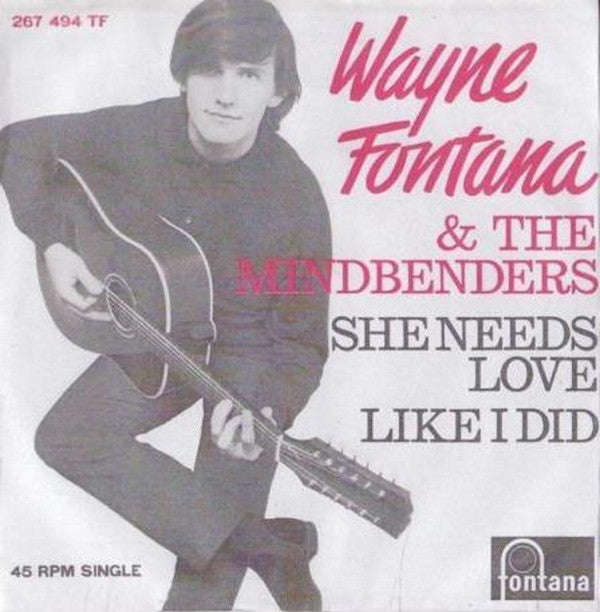 Wayne Fontana & The Mindbenders : She Needs Love / Like I Did (7", Single, Mono)