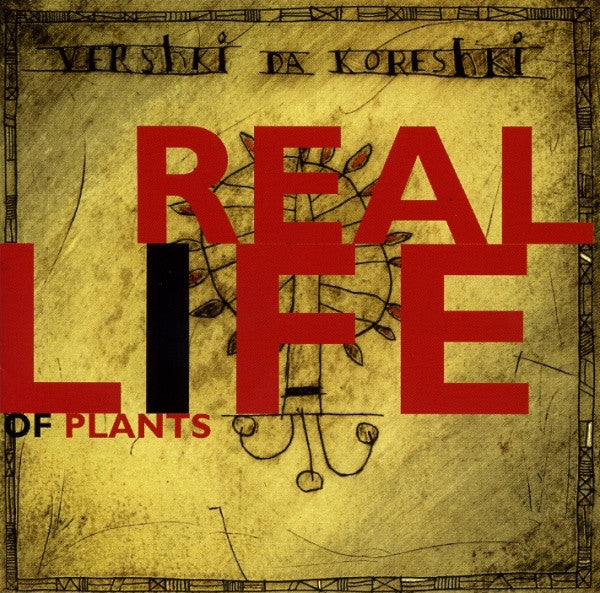 Vershki Da Koreshki : Real Life Of Plants (CD, Album)