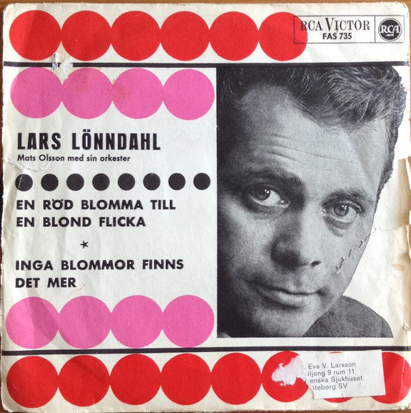 Lars Lönndahl : En Röd Blomma Till En Blond Flicka / Inga Blommor Finns Det Mer (7")