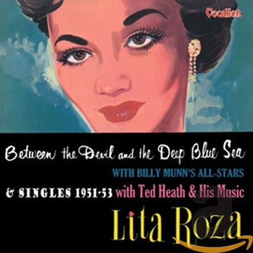 Lita Roza With Billy Munn's All-Stars, Ted Heath And His Music : Between The Devil And The Deep Blue Sea & Singles 1951-53 (CD, Comp)