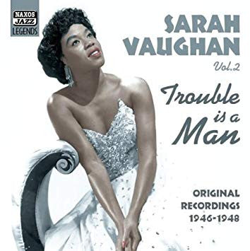 Sarah Vaughan : Trouble Is A Man - Vol 2 Original Recordings 1946-1948 (CD, Comp, Mono)