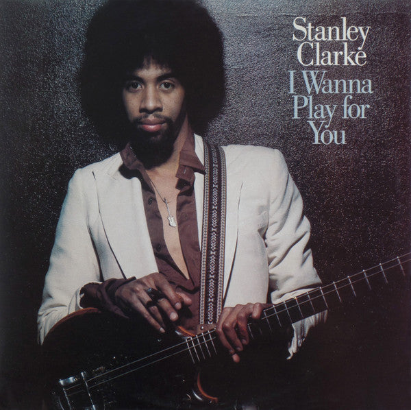 Stanley Clarke : I Wanna Play For You (2xLP, Album, Gat)