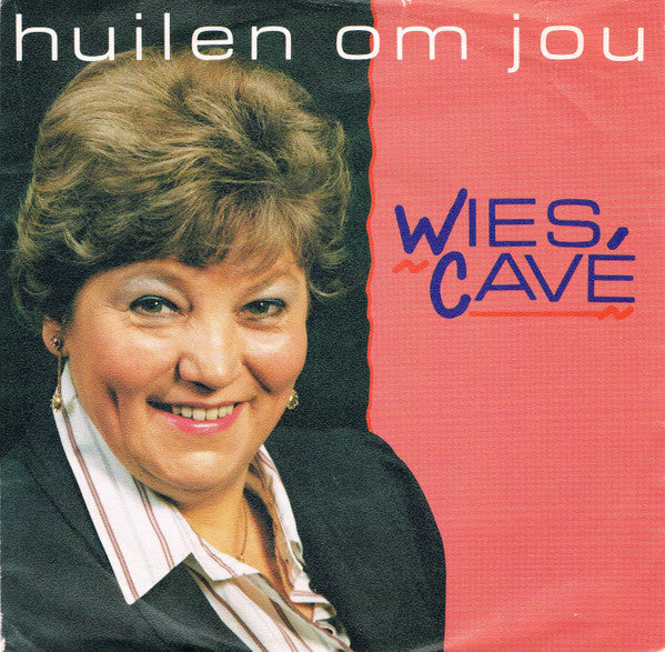 Wies Cavé : Huilen Om Jou (7", Single)