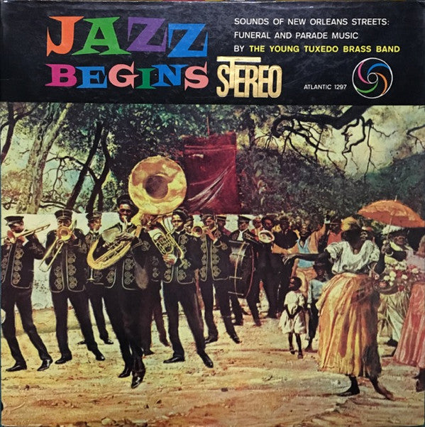 The Young Tuxedo Brass Band : Jazz Begins: Sounds Of New Orleans Streets: Funeral And Parade Music (LP, Album, RE, Gat)