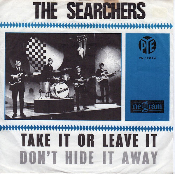 The Searchers : Take It Or Leave It / Don't Hide It Away (7", Single, Blu)