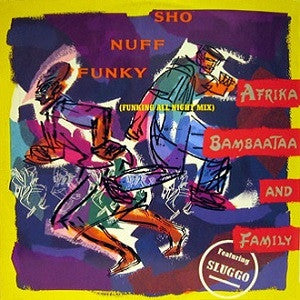 Afrika Bambaataa & Family Featuring Slug-Go : Sho Nuff Funky (Funking All Night Mix) (12")