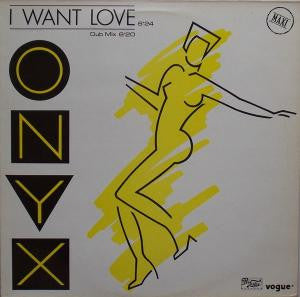 Onyx (6) : I Want Love (12", Maxi)