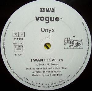 Onyx (6) : I Want Love (12", Maxi)